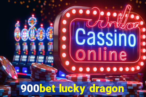 900bet lucky dragon